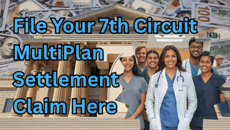 File Your 7th Circuit MultiPlan Settlement Claim Here text on depiction of Seventh Circuit court with paid doctors and high-value cash backdrop.