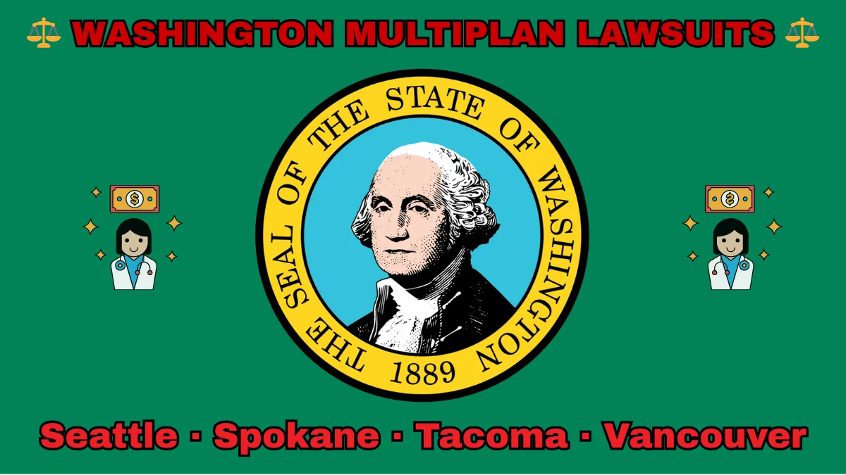 WASHINGTON MULTIPLAN LAWSUITS: Seattle, Spokane, Tacoma, and Vancouver text on WA state flag adorned with doctor payments depicted on a green background near the official SEAL featuring George Washington.